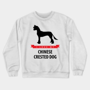 I Love My Chinese Crested Dog Crewneck Sweatshirt